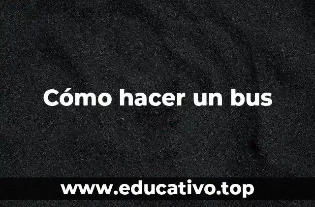 Cómo hacer un bus