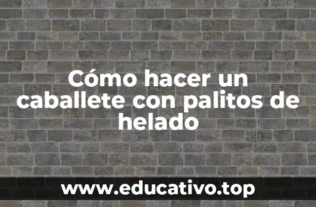 Cómo hacer un caballete con palitos de helado