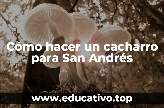Cómo hacer un cacharro para San Andrés
