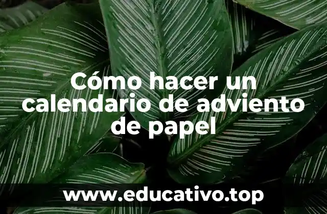 Cómo hacer un calendario de adviento de papel