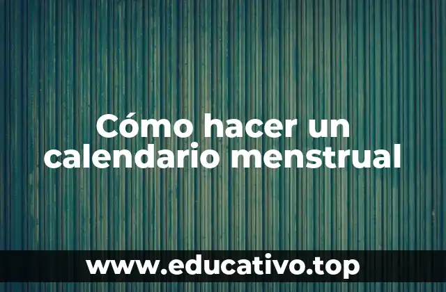 Cómo hacer un calendario menstrual