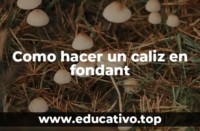 Como hacer un caliz en fondant