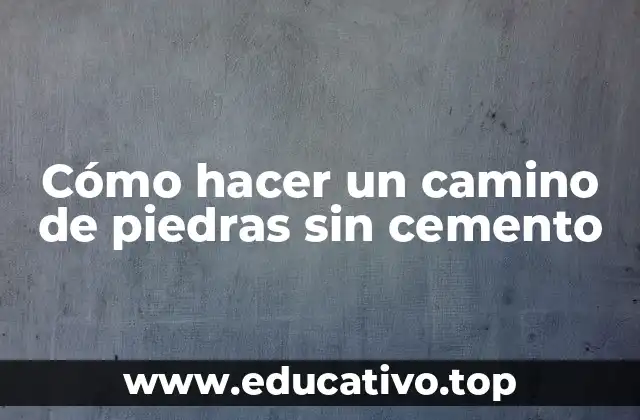 Cómo hacer un camino de piedras sin cemento