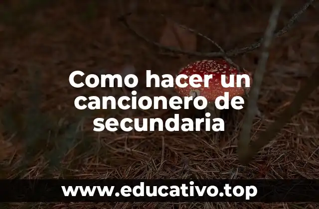 Como hacer un cancionero de secundaria