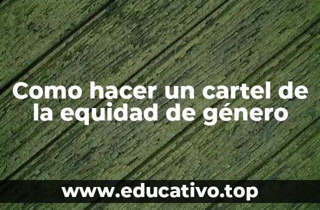Como hacer un cartel de la equidad de género