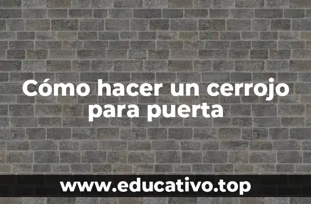 Cómo hacer un cerrojo para puerta