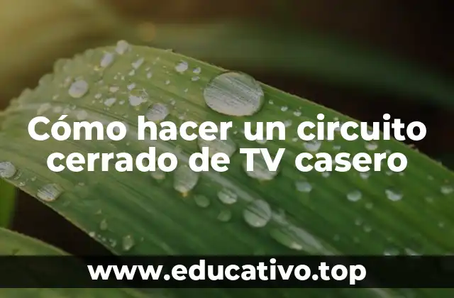 Cómo hacer un circuito cerrado de TV casero