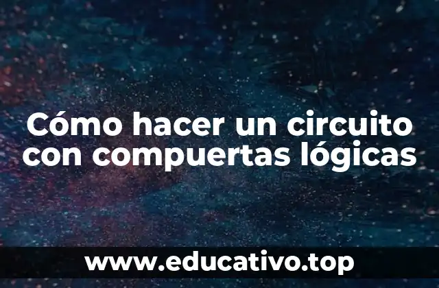 Cómo hacer un circuito con compuertas lógicas