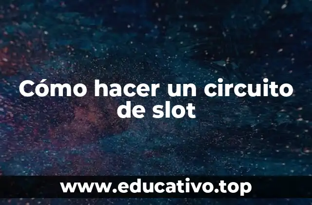 Cómo hacer un circuito de slot
