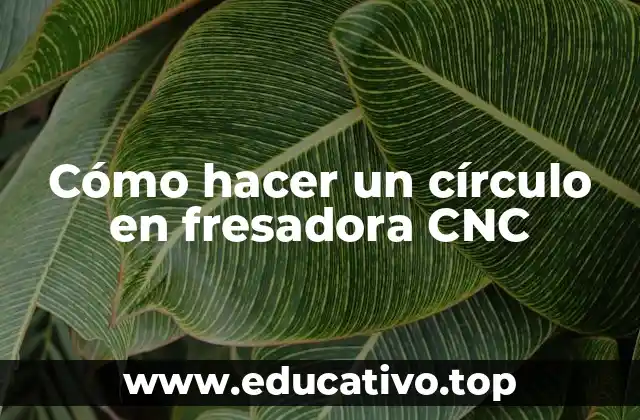 Cómo hacer un círculo en fresadora CNC