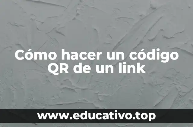 Cómo hacer un código QR de un link
