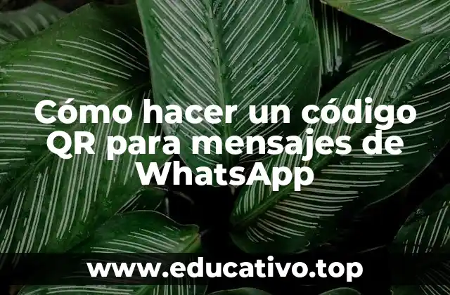 Cómo hacer un código QR para mensajes de WhatsApp