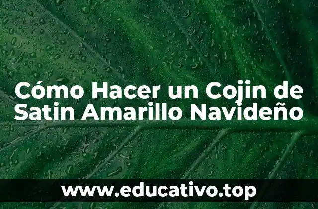 Cómo Hacer un Cojin de Satin Amarillo Navideño