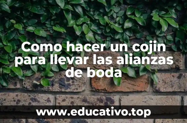 Como hacer un cojin para llevar las alianzas de boda