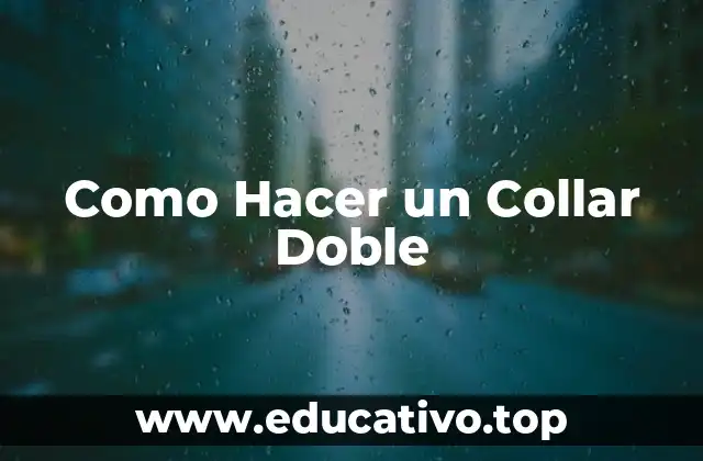 Como Hacer un Collar Doble