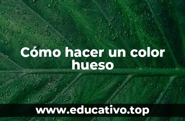 Cómo hacer un color hueso