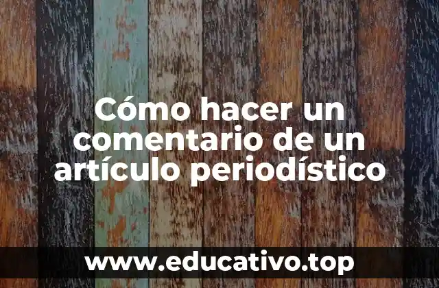 Cómo hacer un comentario de un artículo periodístico