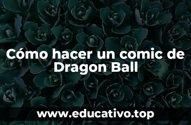 Cómo hacer un comic de Dragon Ball