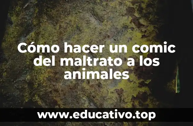 Cómo hacer un comic del maltrato a los animales