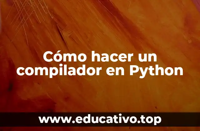 Cómo hacer un compilador en Python