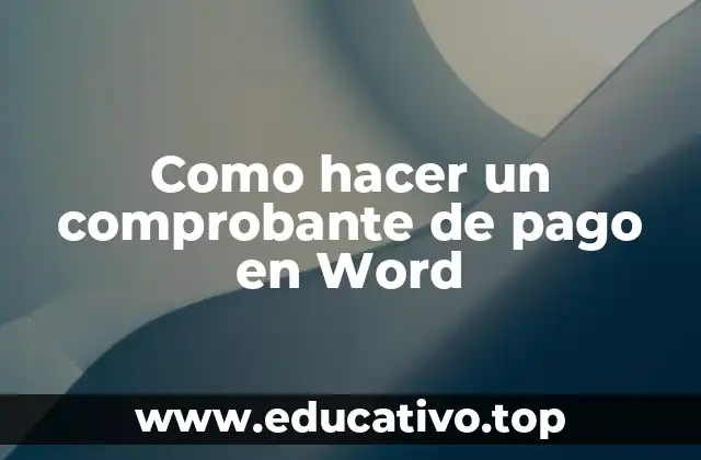 Como hacer un comprobante de pago en Word