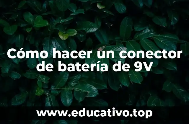 Cómo hacer un conector de batería de 9V