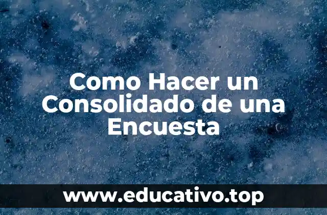 Como Hacer un Consolidado de una Encuesta