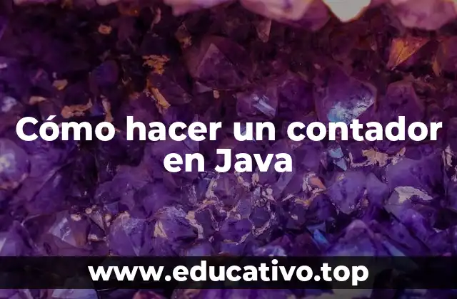 Cómo hacer un contador en Java