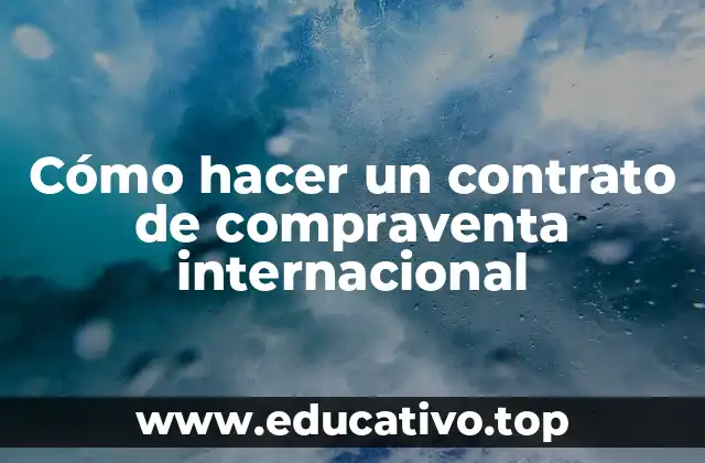 Cómo hacer un contrato de compraventa internacional