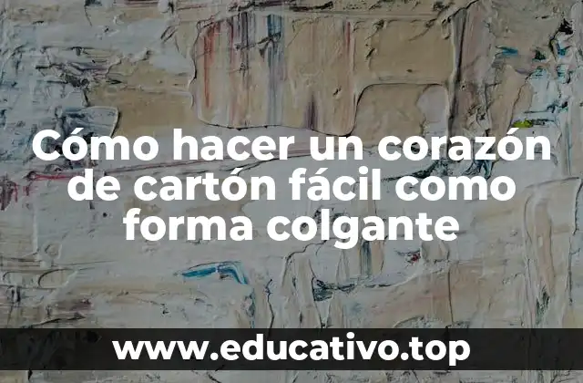 Cómo hacer un corazón de cartón fácil como forma colgante