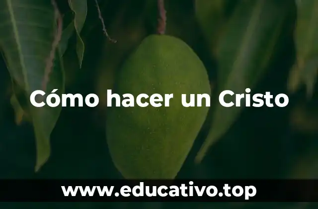 Cómo hacer un Cristo