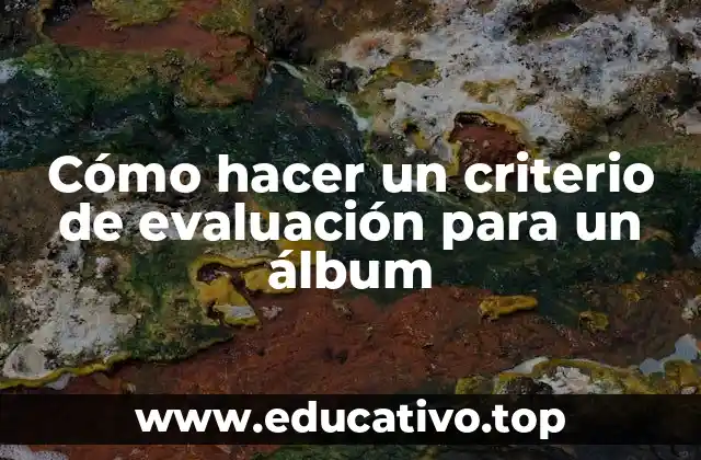 Cómo hacer un criterio de evaluación para un álbum