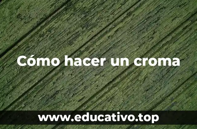 Cómo hacer un croma