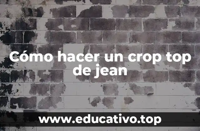 Cómo hacer un crop top de jean