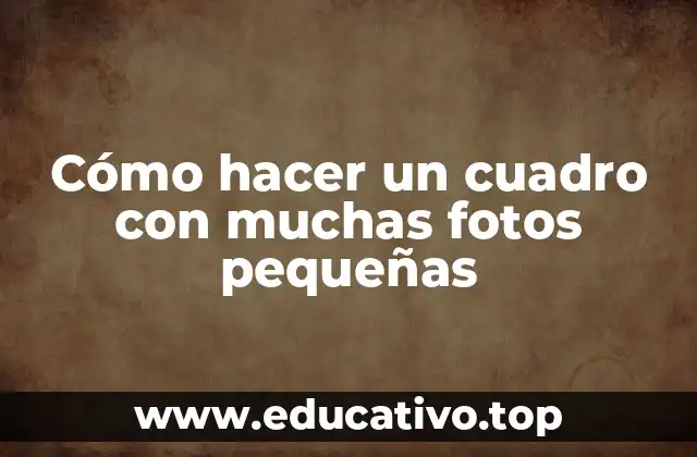 Cómo hacer un cuadro con muchas fotos pequeñas