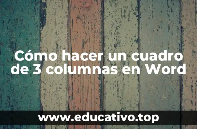Cómo hacer un cuadro de 3 columnas en Word