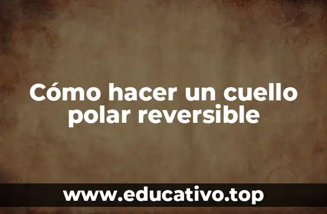 Cómo hacer un cuello polar reversible