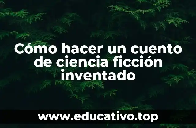 Cómo hacer un cuento de ciencia ficción inventado