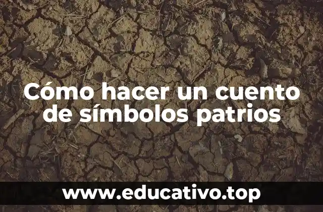 Cómo hacer un cuento de símbolos patrios