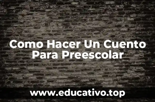 Como Hacer Un Cuento Para Preescolar
