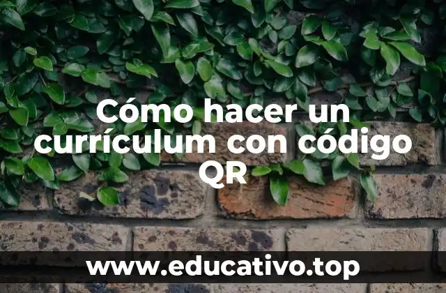 Cómo hacer un currículum con código QR