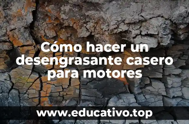 Cómo hacer un desengrasante casero para motores