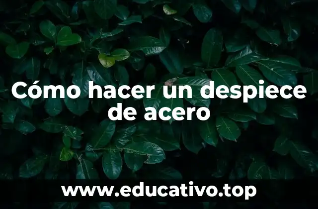 Cómo hacer un despiece de acero