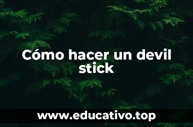 Cómo hacer un devil stick