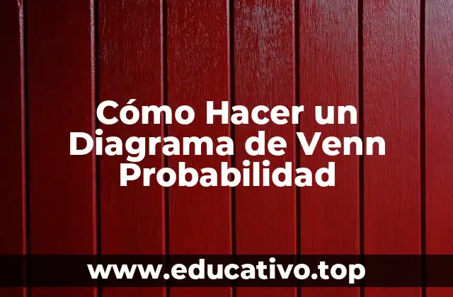 Cómo Hacer un Diagrama de Venn Probabilidad