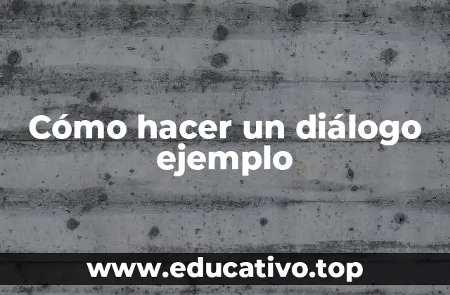 Cómo hacer un diálogo ejemplo