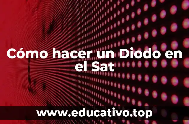 Cómo hacer un Diodo en el Sat