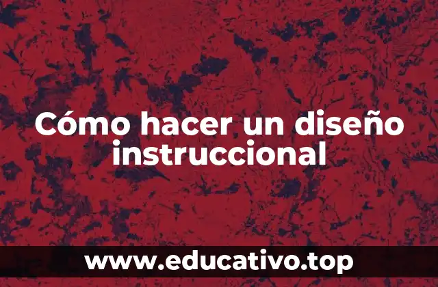 Cómo hacer un diseño instruccional