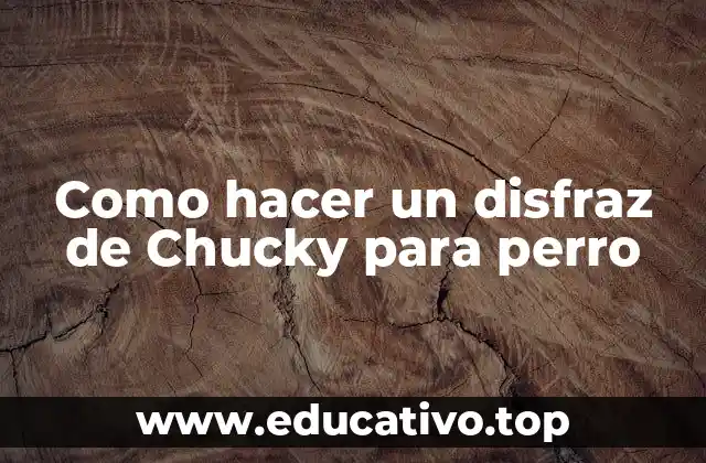 Como hacer un disfraz de Chucky para perro