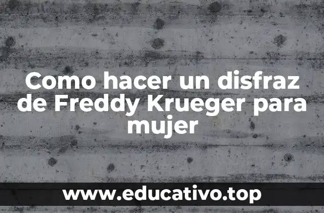 Como hacer un disfraz de Freddy Krueger para mujer
